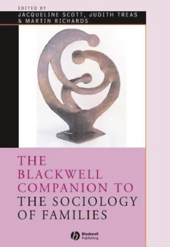The Blackwell Companion to the Sociology of Families (Blackwell Companions to Sociology)
