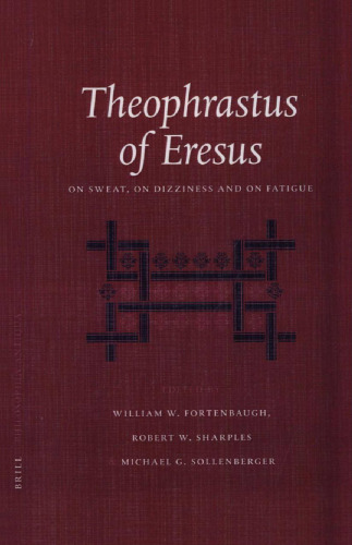 Theophrastus of Eresus: On Sweat, on Dizziness and on Fatigue