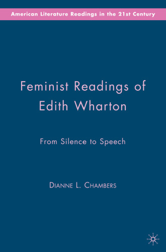 Feminist Readings of Edith Wharton: From Silence to Speech (American Literature Readings in the 21st Century)
