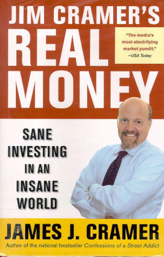 Jim Cramer's Real Money: Sane Investing in an Insane World