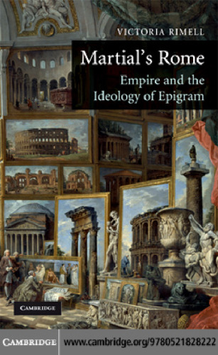 Martial's Rome: Empire and the Ideology of Epigram