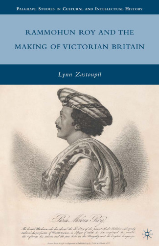 Rammohun Roy and the Making of Victorian Britain (Palgrave Studies in Cultural and Intellectual History)