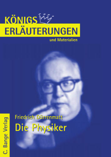 Erläuterungen zu Friedrich Dürrenmatt: Die Physiker, 6. Auflage (, Band 368)