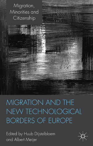 Migration and the New Technological Borders of Europe (Migration, Minorities and Citizenship)
