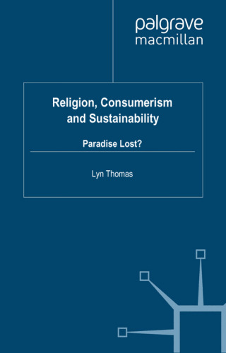 Religion, Consumerism and Sustainability: Paradise Lost? (Consumption and Public Life)