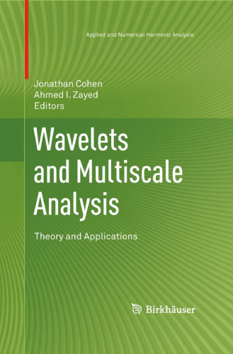 Wavelets and Multiscale Analysis: Theory and Applications