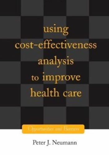 Using Cost-Effectiveness Analysis to Improve Health Care: Opportunities and Barriers