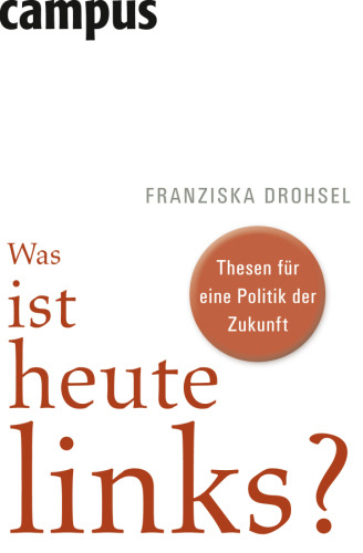 Was ist heute links? Thesen für eine Politik der Zukunft