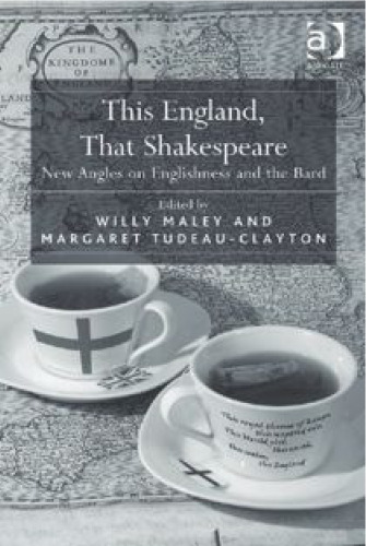 This England, That Shakespeare: New Angles on Englishness and the Bard