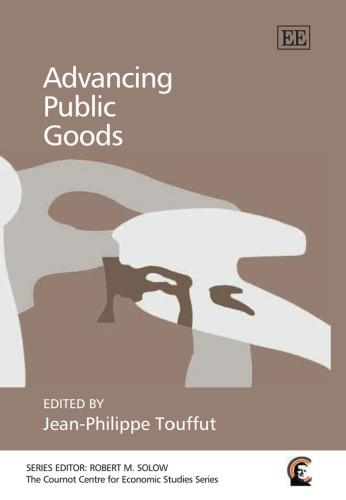Advancing Public Goods (The Cournot Centre for Economic Studies Series)