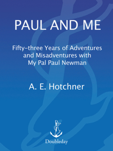 Paul and Me: Fifty-three Years of Adventures and Misadventures with My Pal Paul Newman