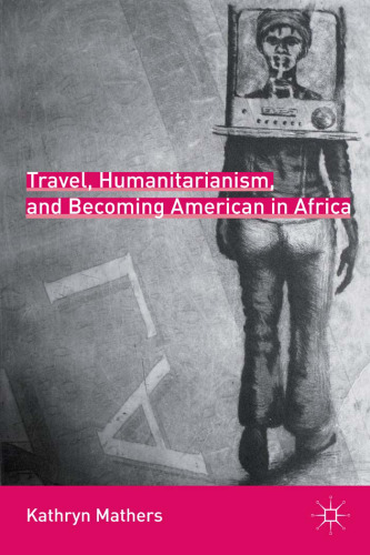 Travel, Humanitarianism, and Becoming American in Africa