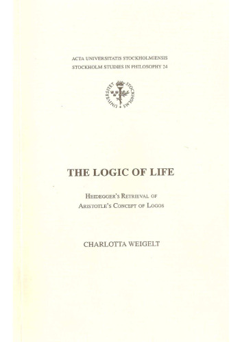 Logic of Life: Heidegger's Retrieval of Aristotle's Concept of Logos