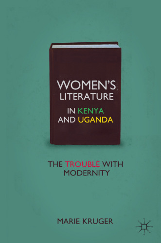Women's Literature in Kenya and Uganda: The Trouble with Modernity