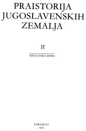 PJZ- Praistorija jugoslavenskih zemalja II . Neolitik