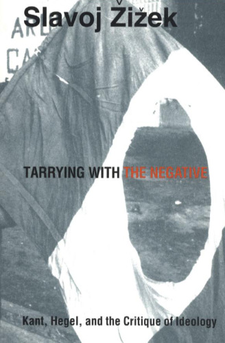 Tarrying with the Negative: Kant, Hegel, and the Critique of Ideology