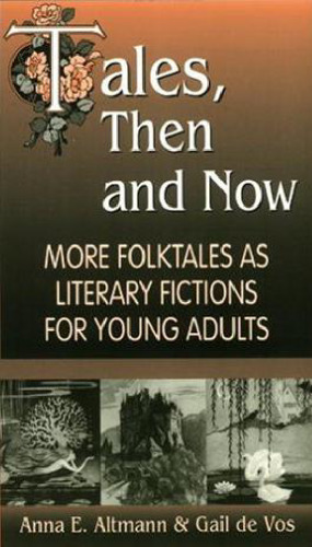 Tales, Then and Now: More Folktales As Literary Fictions for Young Adults