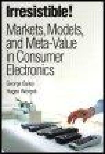 Irresistible! Markets, Models, and Meta-Value in Consumer Electronics