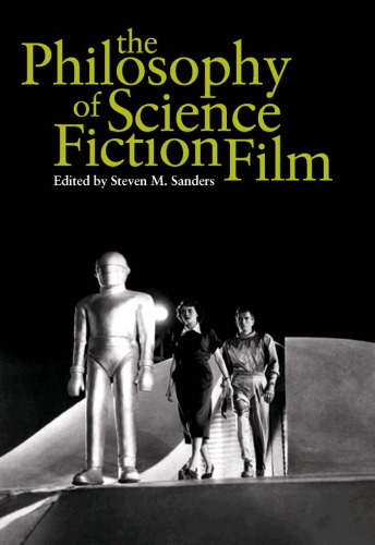 The Philosophy of Science Fiction Film (The Philosophy of Popular Culture)