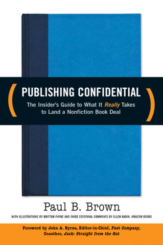 Publishing Confidential: The Insider's Guide to What It Really Takes to Land a Nonfiction Book Deal