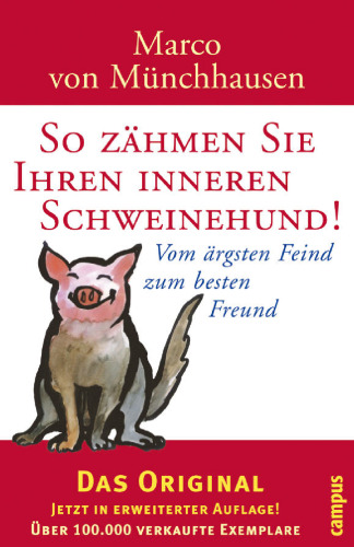 So zähmen Sie Ihren inneren Schweinehund. Vom ärgsten Feind zum besten Freund