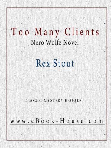 TOO MANY CLIENTS (A Nero Wolfe Mystery)