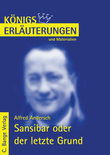 Erläuterungen zu Alfred Andersch: Sansibar oder der letzte Grund, 3. Auflage (Königs Erläuterungen und Materialien, Band 420)