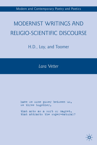 Modernist Writings and Religio-scientific Discourse: H.D., Loy, and Toomer (Modern and Contemporary Poetry and Poetics)