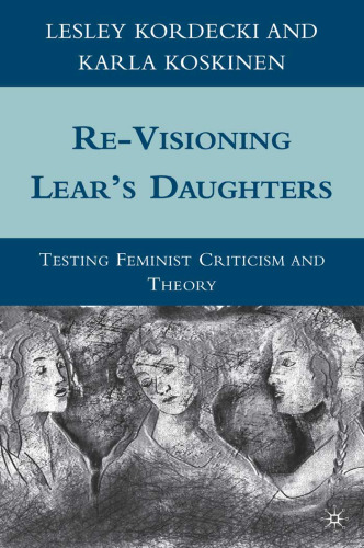 Re-Visioning Lear's Daughters: Testing Feminist Criticism and Theory