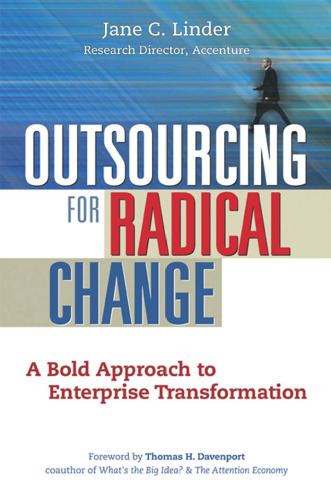Outsourcing for Radical Change: A Bold Approach to Enterprise Transformation