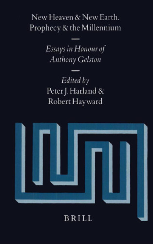 New Heaven and New Earth: Prophecy and the Millennium : Essays in Honour of Anthony Gelston (Supplements to Vetus Testamentum)