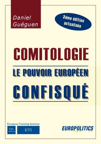 Comitologie : Le pouvoir européen confisqué. 3ème édition