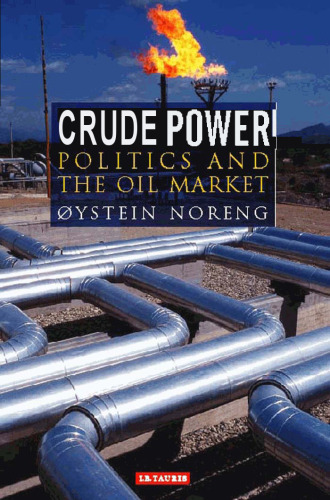 Crude Power: Politics and the Oil Market