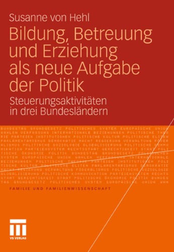 Bildung, Betreuung und Erziehung als neue Aufgabe der Politik: Steuerungsaktivitäten in drei Bundesländern