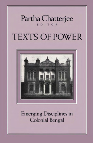 Texts Of Power: Emerging Disciplines in Colonial Bengal