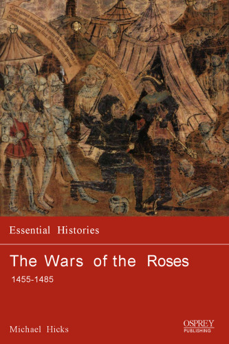 The War of the Roses: 1455-1485 (Essential Histories)