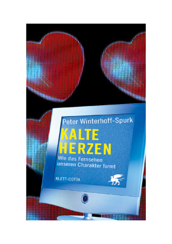 Kalte Herzen. Wie das Fernsehen unseren Charakter formt