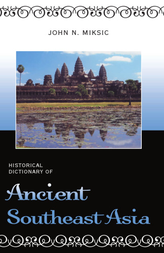 Historical Dictionary of Ancient Southeast Asia (Historical Dictionaries of Ancient Civilizations and Historical Eras)