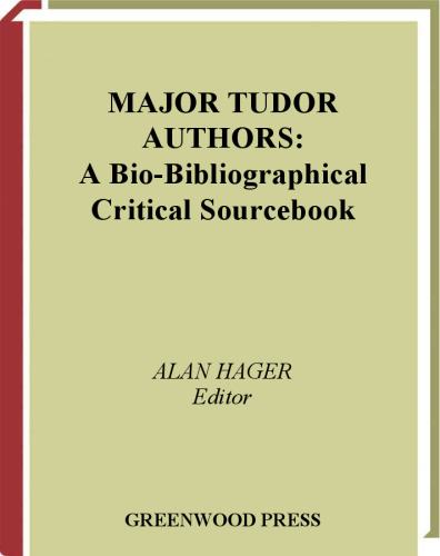 Major Tudor Authors: A Bio-Bibliographical Critical Sourcebook
