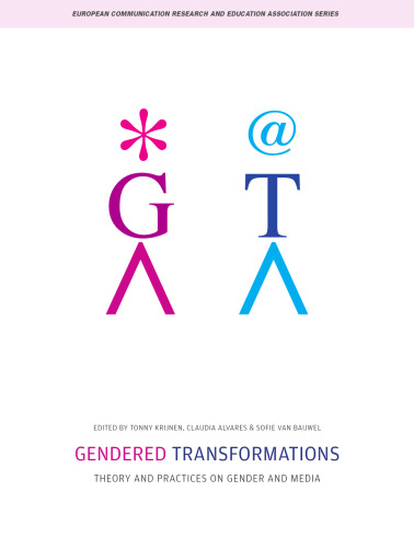 Gendered Transformations: Theory and Practices on Gender and Media (European Communication Research and Education Association)