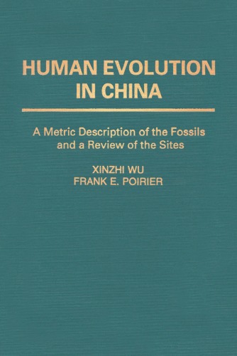 Human Evolution in China: A Metric Description of Fossils and a Review of the Sites