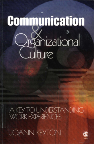 Communication and Organizational Culture: A Key to Understanding Work Experiences