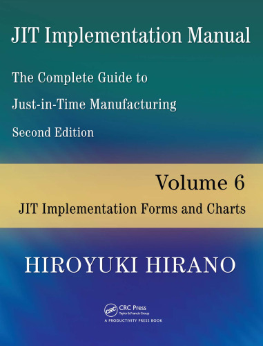 JIT Implementation Manual -- The Complete Guide to Just-In-Time Manufacturing: Volume 6 -- JIT Implementation Forms and Charts