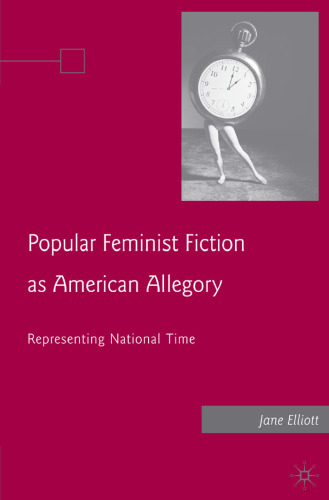Popular Feminist Fiction as American Allegory: Representing National Time