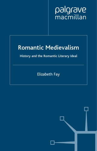 Romantic Medievalism: History and the Romantic Literary Ideal