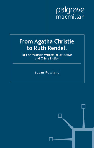 From Agatha Christie To Ruth Rendell: British Women Writers in Detective and Crime Fiction (Crime Files)