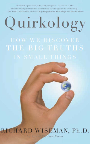 Quirkology: How We Discover the Big Truths in Small Things