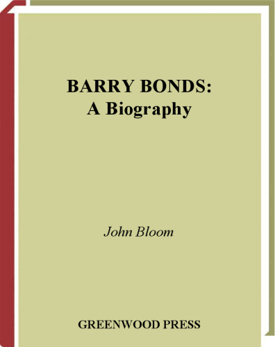 Barry Bonds: A Biography (Baseball's All-Time Greatest Hitters)