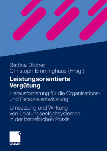 Leistungsorientierte Vergütung: Herausforderung für die Organisationsund Personalentwicklung: Umsetzung und Wirkung von Leistungsentgeltsystemen in der betrieblichen Praxis