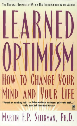 Learned Optimism: How to Change Your Mind and Your Life